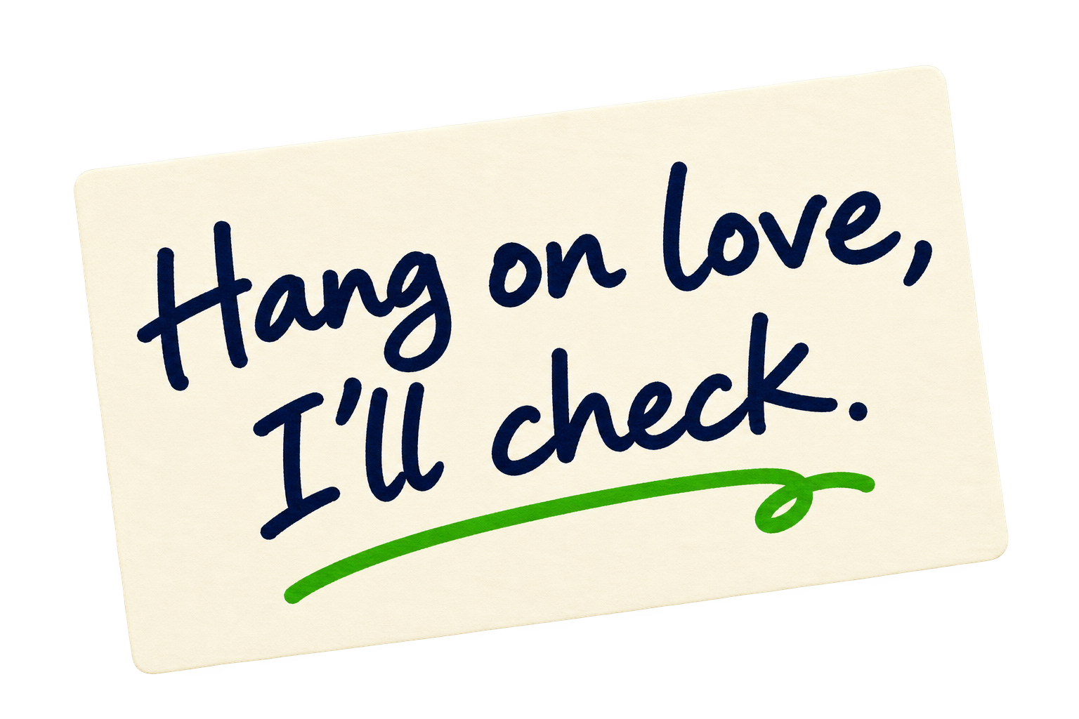 Hang on love, I'll check.
